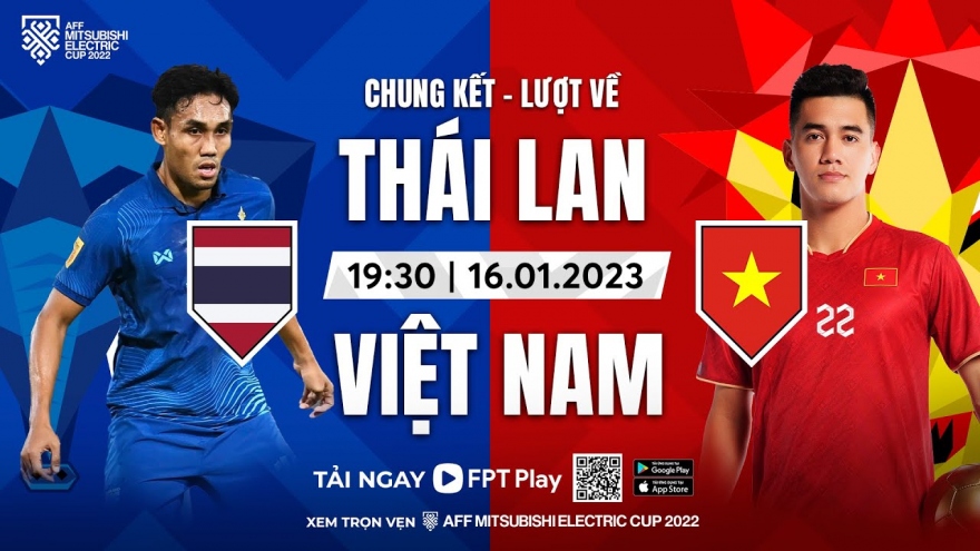 Link xem trực tiếp ĐT Thái Lan vs ĐT Việt Nam chung kết AFF Cup 2022